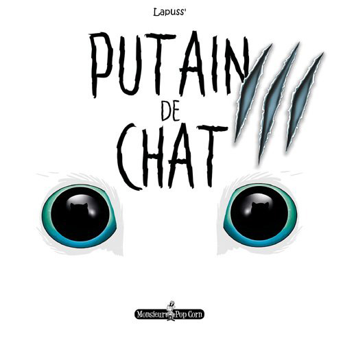 couverture de andquot;Putain de chatandquot; tome 3 par Lapuss', éditions Monsieur Pop Corn